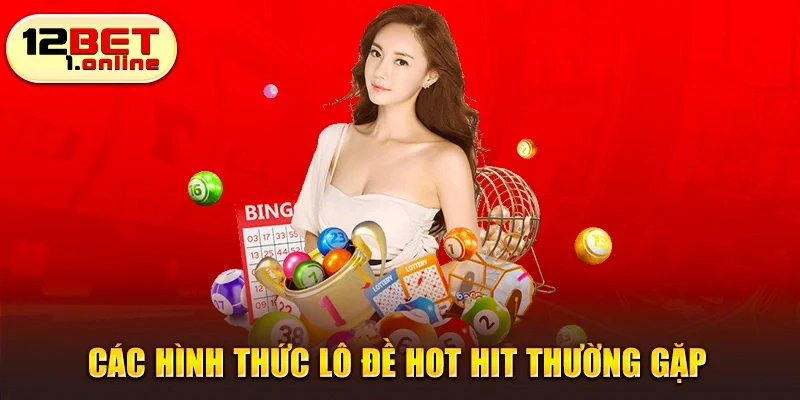 Các hình thức lô đề hot hit thường gặp 