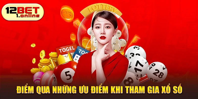 Điểm qua những ưu điểm khi tham gia xổ số