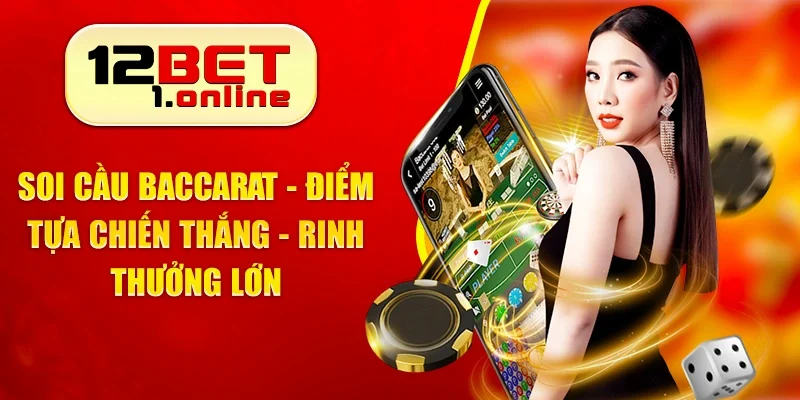 Soi Cầu Baccarat - Điểm Tựa Chiến Thắng - Rinh Thưởng Lớn