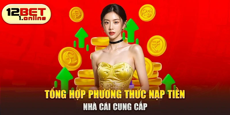 Tổng hợp phương thức nạp tiền nhà cái cung cấp